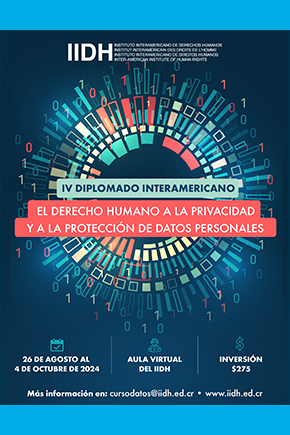 IV Diplomado Interamericano  El Derecho Humano a la Privacidad y la Protección de Datos Personales