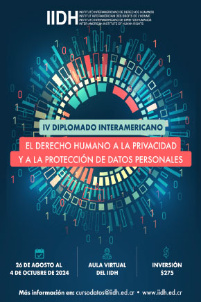IV Diplomado Interamericano  El Derecho Humano a la Privacidad y la Protección de Datos Personales
