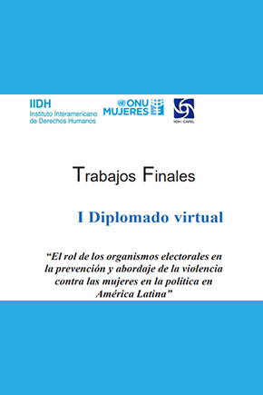 I Diplomado Virtual “El rol de los organismos electorales en la prevención y abordaje de la violencia contra las mujeres en la política en América Latina”.