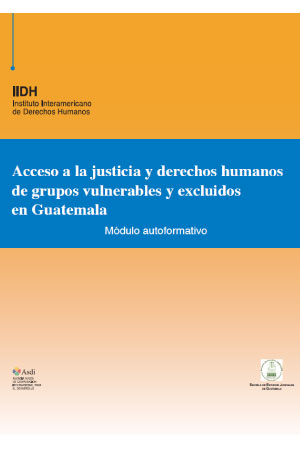Acceso a la justicia y derechos humanos de grupos vulnerables y excluidos en Guatemala